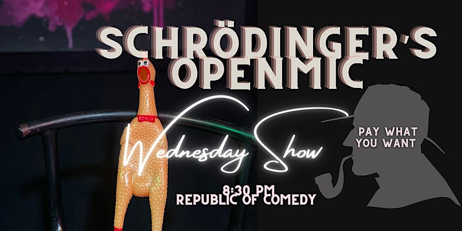 Schrödinger’s open mic