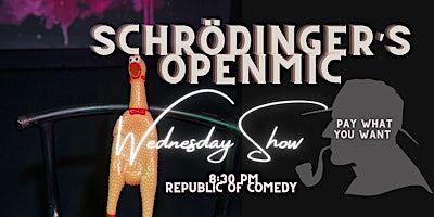 Schrödinger’s Openmic - Standup Comedy on Wednesday!