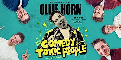 Ollie Horn: Comedy for Toxic People (and their friends)